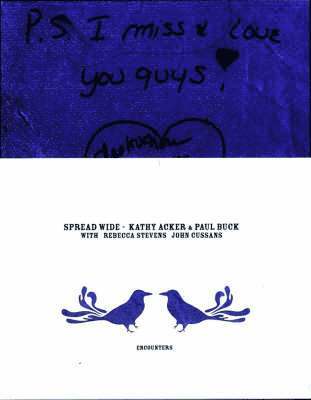 Kathy Acker, Paul Buck - Spread Wide, Häftad