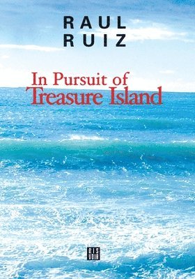 Raul Ruiz - In Pursuit of Treasure Island, Häftad
