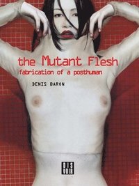 bokomslag Denis Baron - The Mutant Flesh