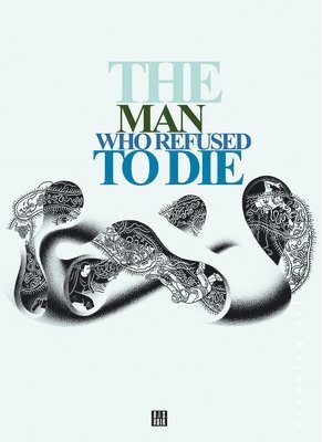 bokomslag Man Who Refused to Die