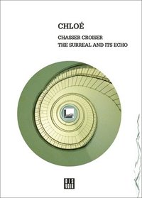 bokomslag Chloe - the Surreal and Its Echo (+ CD)