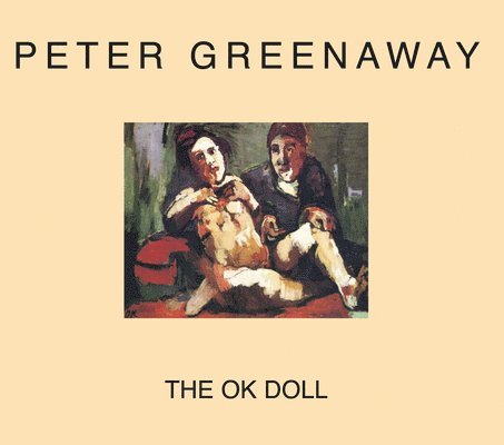Peter Greenaway - the Ok Doll 1