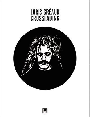 Loris Greaud, Frank Smith, Phillipe Langlois - Crossfading, Häftad