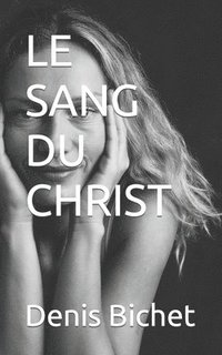 bokomslag Le Sang Du Christ
