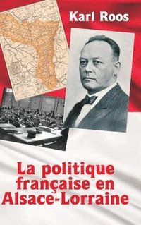 bokomslag La politique franaise en Alsace-Lorraine