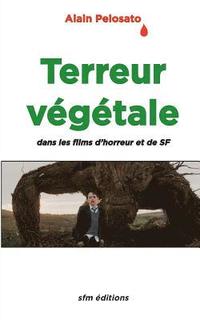 bokomslag Terreur végétale: dans les films fantastiques, d'horreur et de SF