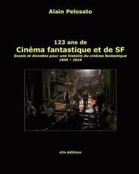 bokomslag 123 ans de cinéma fantastique et de SF: Essais et données pour une histoire du cinéma fantastique 1895 - 2019