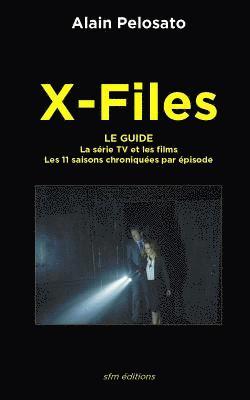bokomslag X-Files le guide: La Série TV et les films - les 11 saisons chroniquées épisode par épisode
