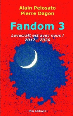Pierre Dagon, Alain Pelosato - Fandom 3: Lovecraft est avec nous ! 2017-2020, Häftad