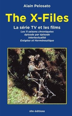 bokomslag The X-Files la série TV et les films: Les 11 épisodes chroniqués: intertextualité, exégèse et herméneutique