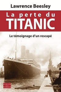 bokomslag La perte du Titanic: Le témoignage d'un rescapé