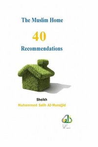 bokomslag The Muslim Home - 40 Recommendations