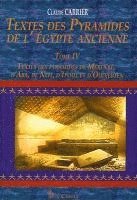 C. Carrier - Textes Des Pyramides de l'Egypt Ancienne Tome IV, Textes Des Pyramides de Mérenrê, d'Aba, de Neit, d'Ipout Et d'Oudjebten, Häftad