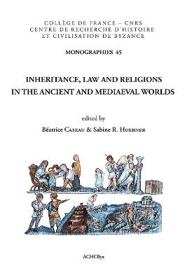 B. Caseau, S.R. Huebner - Inheritance, Law and Religions in the Ancient and Mediaeval Worlds, Häftad