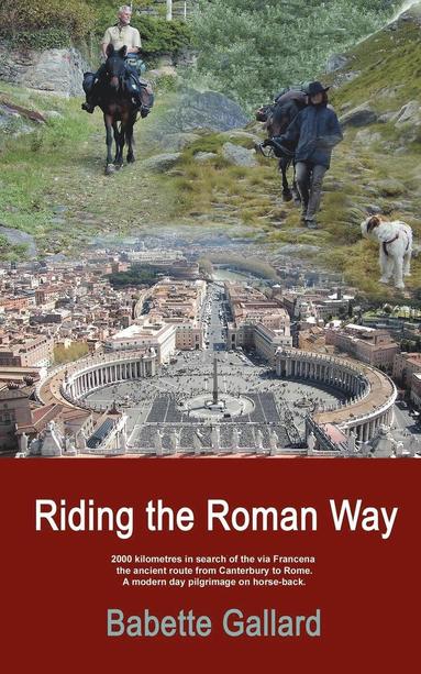 Babette Gallard - Riding the Roman Way, Häftad
