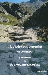 bokomslag The LightFoot Companion to the via Francigena Canterbury to the Great Saint Bernard Pass,