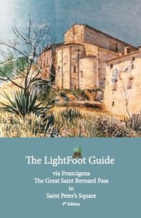 bokomslag The LightFoot Guide to the via Francigena - Great Saint Bernard Pass to Saint Peter's Square, Rome - Edition 9