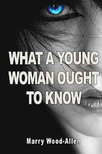 What a Young Woman Ought to Know 1