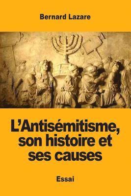 bokomslag L'Antisémitisme, son histoire et ses causes