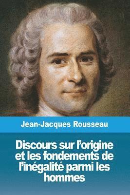 Discours sur l'origine et les fondements de l'inegalite parmi les hommes 1