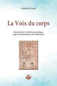 bokomslag La Voix du corps: Introduction à la Bioherméneutique, Sagesse thérapeutique des kabbalistes.