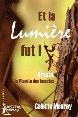 Et la Lumiere Fut ! Krypta, la Planete des Insectes 1