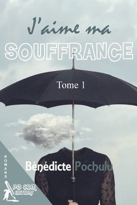 bokomslag J'aime ma souffrance Tome1
