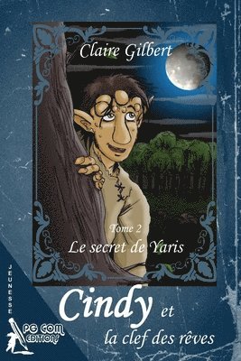 bokomslag Cindy et la clef des rêves, le secret de Yaris - Tome 2