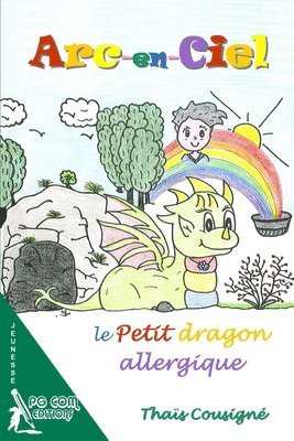 bokomslag Arc-en-Ciel, le petit dragon allergique