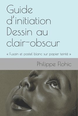 bokomslag Guide d'initiation Dessin au clair-obscur: Fusain et pastel blanc sur papier teinté