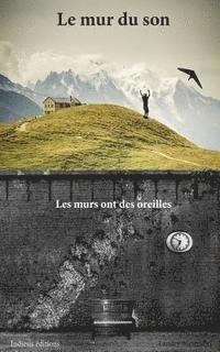 bokomslag Le mur du son: Les murs ont des oreilles