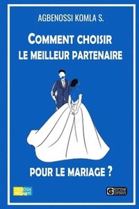 bokomslag Comment Choisir le Meilleur Partenaire pour le Mariage