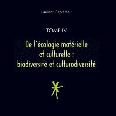 Tome IV - De l'cologie matrielle et culturelle 1