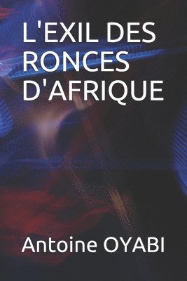 L'Exil Des Ronces d'Afrique 1