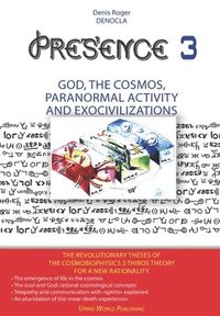 bokomslag PRESENCE 3 - God, Cosmos, Paranormal activity and Exocivilizations