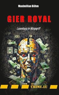 bokomslag Gier Royal: Luxemburg im Würgegriff