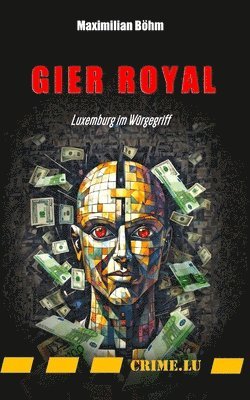 bokomslag Gier Royal: Luxemburg im Würgegriff