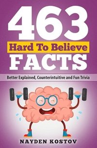 bokomslag 463 Hard to Believe Facts