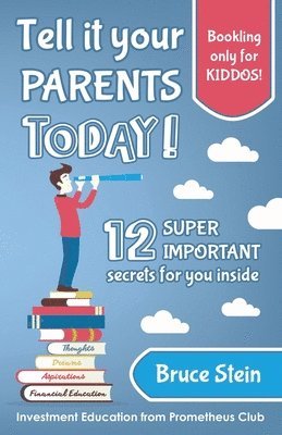 bokomslag Tell it your parents TODAY!: 12 SUPER IMPORTANT secrets for you inside