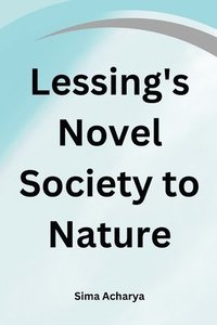 bokomslag Lessing's Novel Society to Nature