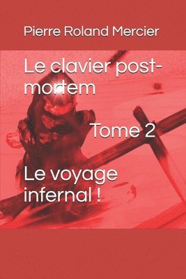 bokomslag Le clavier post-mortem - Tome 2 - Le voyage infernal !