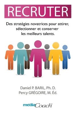 Recruter: Des stratégies novatrices pour attirer, sélectionner et conserver les meilleurs talents. 1