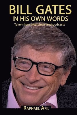 BILL GATES - In His Own Words