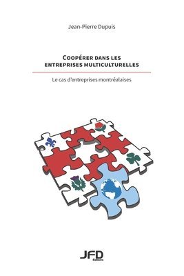 Jean-Pierre Dupuis - Coopérer dans les entreprises multiculturelles - le cas d'entreprises montréalaises, Häftad