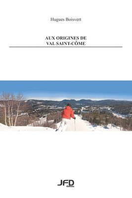 Aux origines de Val Saint-Cme 1