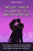 bokomslag Trouvez l'amour de votre vie, peu importe votre age