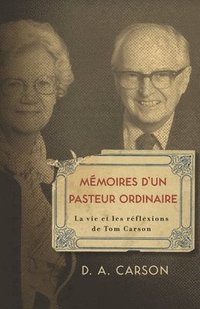 bokomslag Memoires d'un pasteur ordinaire: La vie et les reflexions de Tom Carson