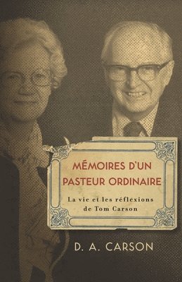 bokomslag Memoires d'un pasteur ordinaire: La vie et les reflexions de Tom Carson