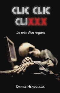 Daniel Henderson - Clic, clic, clixxx: Le prix d'un regard, Häftad