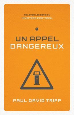 Un Appel Dangereux (Confronting the Unique Challenges of Pastoral Ministry): Relever Les D 1